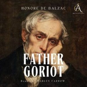 Father Goriot - Audiobook, Honoré de Balzac
