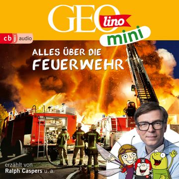 GEOlino mini: Alles über die Feuerwehr (1) audiobook, Eva Dax, Heiko Kammerhoff, Jana Ronte-Versch, Martin Nusch, Roland Griem