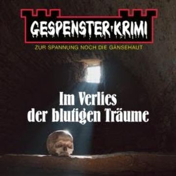 Gespenster-Krimi - Im Verlies der blutigen Träume audiobook, Brian Elliot