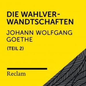 Goethe: Die Wahlverwandtschaften, II. Teil, Johann Wolfgang von Goethe