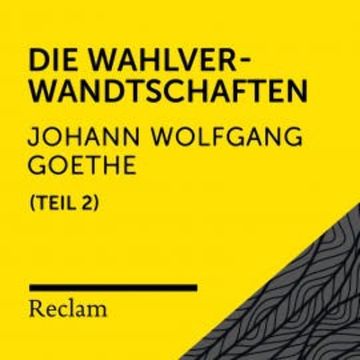 Goethe: Die Wahlverwandtschaften, II. Teil audiobook, Johann Wolfgang von Goethe