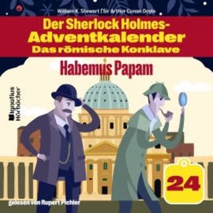 Habemus Papam (Der Sherlock Holmes-Adventkalender: Das römische Konklave, Folge 24), Sir Arthur Conan Doyle