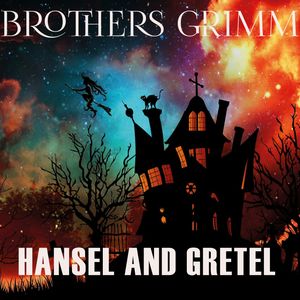 Hansel and Gretel, Brothers Grimm