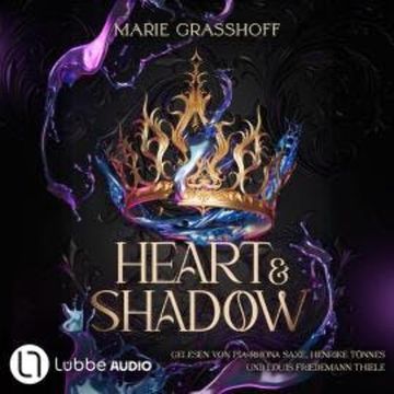 Heart & Shadow - Die Chaos Chroniken, Teil 1 (Ungekürzt) audiobook, Marie Graßhoff