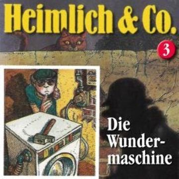 Heimlich & Co., Folge 3: Die Wundermaschine audiobook, Hans-Joachim Herwald