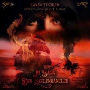 Im Bann der Seelenhändler (ungekürzt), Lavea Thoren