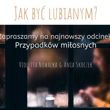 Jak być lubianym? odc01S04 audiobook, Anna Skoczek, Violetta Nowacka