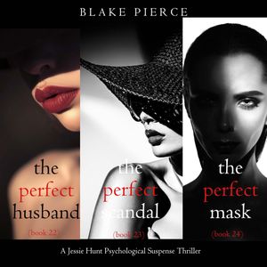 Jessie Hunt Psychological Suspense Bundle: The Perfect Husband (#22), The Perfect Scandal (#23), and The Perfect Mask (#24), Blake Pierce