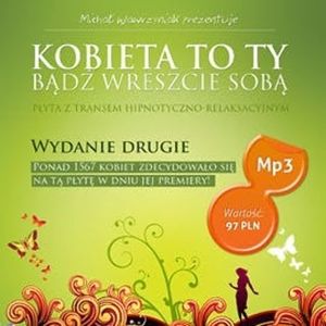 Kobieta To Ty - Bądź wreszcie sobą - Trans relaksacyjno-hipnotyczny, Michał Wawrzyniak