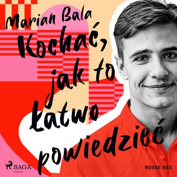 Kochać, jak to łatwo powiedzieć audiobook, Marian Bala