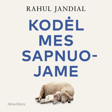 KODĖL MES SAPNUOJAME. Ką miegančios smegenys gali pasakyti apie mus audiobook, Rahul Jandial