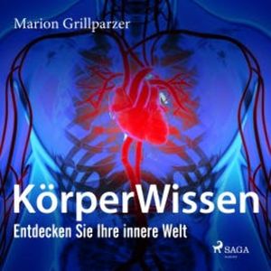 KörperWissen. Entdecken Sie Ihre innere Welt, Marion Grillparzer