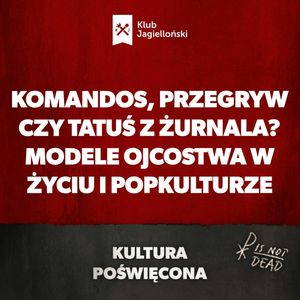 Komandos, przegryw czy tatuś z żurnala? Modele ojcostwa w życiu i popkulturze, Bartosz Brzyski, Konstanty Pilawa, Piotr Kaszczyszyn