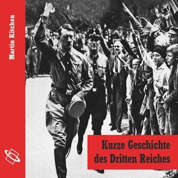 Kurze Geschichte des Dritten Reiches audiobook, Martin Kitchen