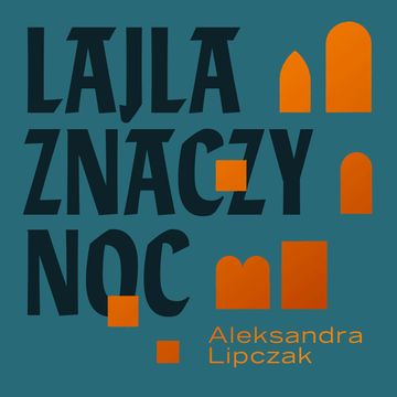 Lajla znaczy noc audiobook, Aleksandra Lipczak