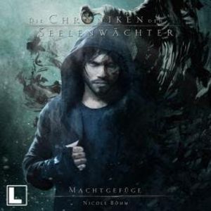 Machtgefüge - Die Chroniken der Seelenwächter, Band 26 (ungekürzt), Nicole Böhm