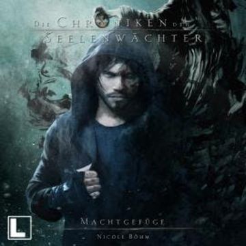 Machtgefüge - Die Chroniken der Seelenwächter, Band 26 (ungekürzt) audiobook, Nicole Böhm