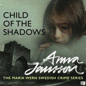 Maria Wern 15: Child of the Shadows, Anna Jansson
