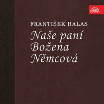Naše paní Božena Němcová audiobook, František Halas