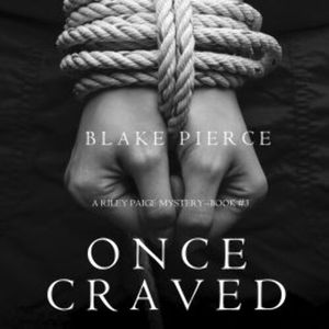 Once Craved (a Riley Paige Mystery--Book #3), Blake Pierce