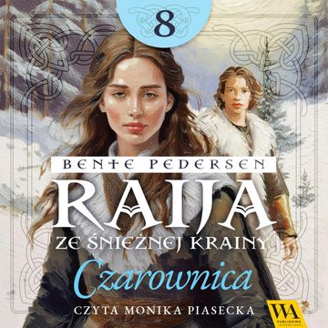 Raija ze śnieżnej krainy. Czarownica. Tom 8 audiobook, Bente Pedersen