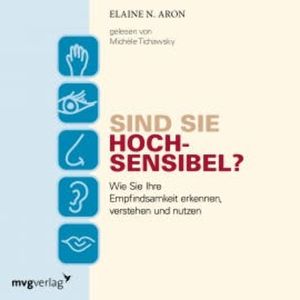 Sind Sie hochsensibel?, Elaine N. Aron