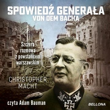 Spowiedź generała von dem Bacha audiobook, Christopher Macht