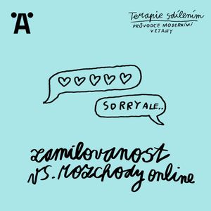 Terapie sdílením: E01 Zamilovanost vs. rozchody online, Ester Geislerová, Johana Ožvold