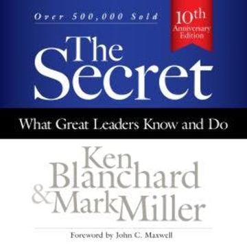 The Secret - What Great Leaders Know and Do (Unabridged) audiobook, Ken Blanchard, Mark Miller