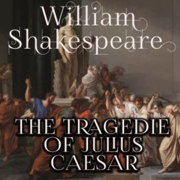 The Tragedy of Julius Caesar audiobook, William Shakespeare