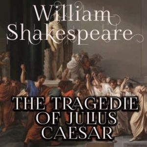 The Tragedy of Julius Caesar, William Shakespeare