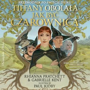 Tiffany Obolała. Jak być czarownicą, Gabrielle Kent, Rhianna Pratchett