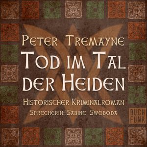 Tod im Tal der Heiden (Schwester Fidelma 6), Peter Tremayne