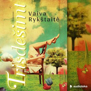 TRISDEŠIMT, Vaiva Rykštaitė