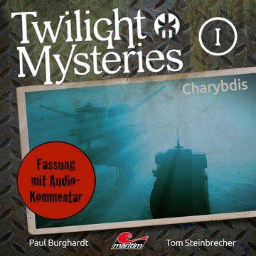 Twilight Mysteries, Die neuen Folgen, Folge 1: Charybdis (Fassung mit Audio-Kommentar) audiobook, Erik Albrodt, Paul Burghardt, Tom Steinbrecher