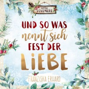 Und so was nennt sich Fest der Liebe audiobook, Franziska Erhard