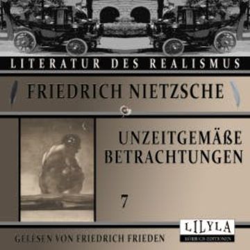 Unzeitgemäße Betrachtungen 7 audiobook, Friedrich Nietzsche