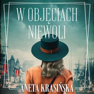 W objęciach niewoli. Trylogia gdańska. Tom 2, Aneta Krasińska