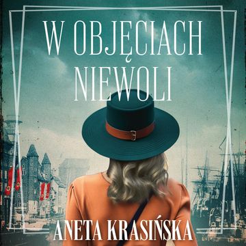 W objęciach niewoli. Trylogia gdańska. Tom 2 audiobook, Aneta Krasińska