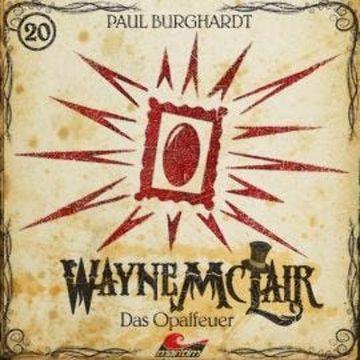 Wayne McLair, Folge 20: Das Opalfeuer audiobook, Paul Burghardt