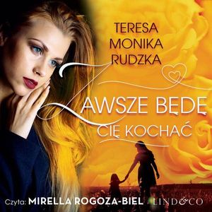Zawsze będę Cię kochać, Teresa Monika Rudzka