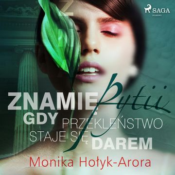 Znamię Pytii. Gdy przekleństwo staje się darem audiobook, Monika Hołyk Arora
