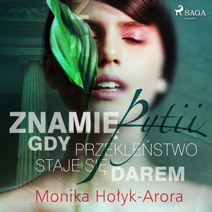 Znamię Pytii. Gdy przekleństwo staje się darem, Monika Hołyk Arora