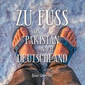 Zu Fuß von Pakistan nach Deutschland (Ungekürzt), Niaz Qureshi, Peter Schütt