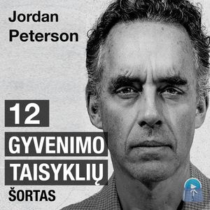 12 GYVENIMO TAISYKLIŲ. Chaoso priešnuodis (šortas), Jordan Peterson