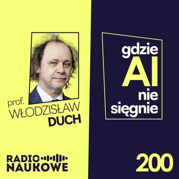 #200 Przyczółki ludzkości. Gdzie sztuczna inteligencja nie sięgnie | prof. Włodzisław Duch audiobook, Karolina Głowacka