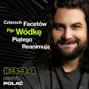 #394 Dlaczego Polakom Brakuje Luzu? Policja Nie Była w Stanie Zatrzymać Naszych Fanów - Piotr Połać, Przemek Górczyk