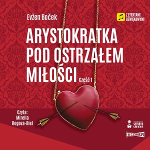 Arystokratka. Tom 6. Arystokratka pod ostrzałem miłości. Część 1, Evžen Boček