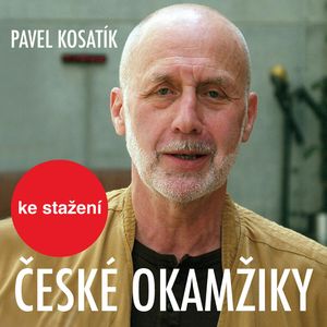 Pavel Kosatík: České okamžiky, Pavel Kosatík