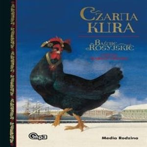 Czarna kura. Baśnie rosyjskie, Aleksander Puszkin, Antoni Czechow, Antoni Pogorielski, Mikołaj Gogol